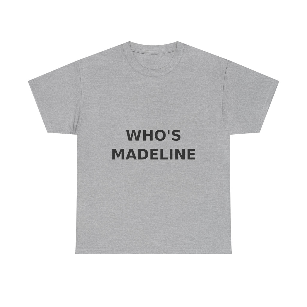Who's Madeline Bold Slogan Tee - Black Print Unisex T-Shirt