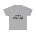 Who's Madeline Bold Slogan Tee - Black Print Unisex T-Shirt