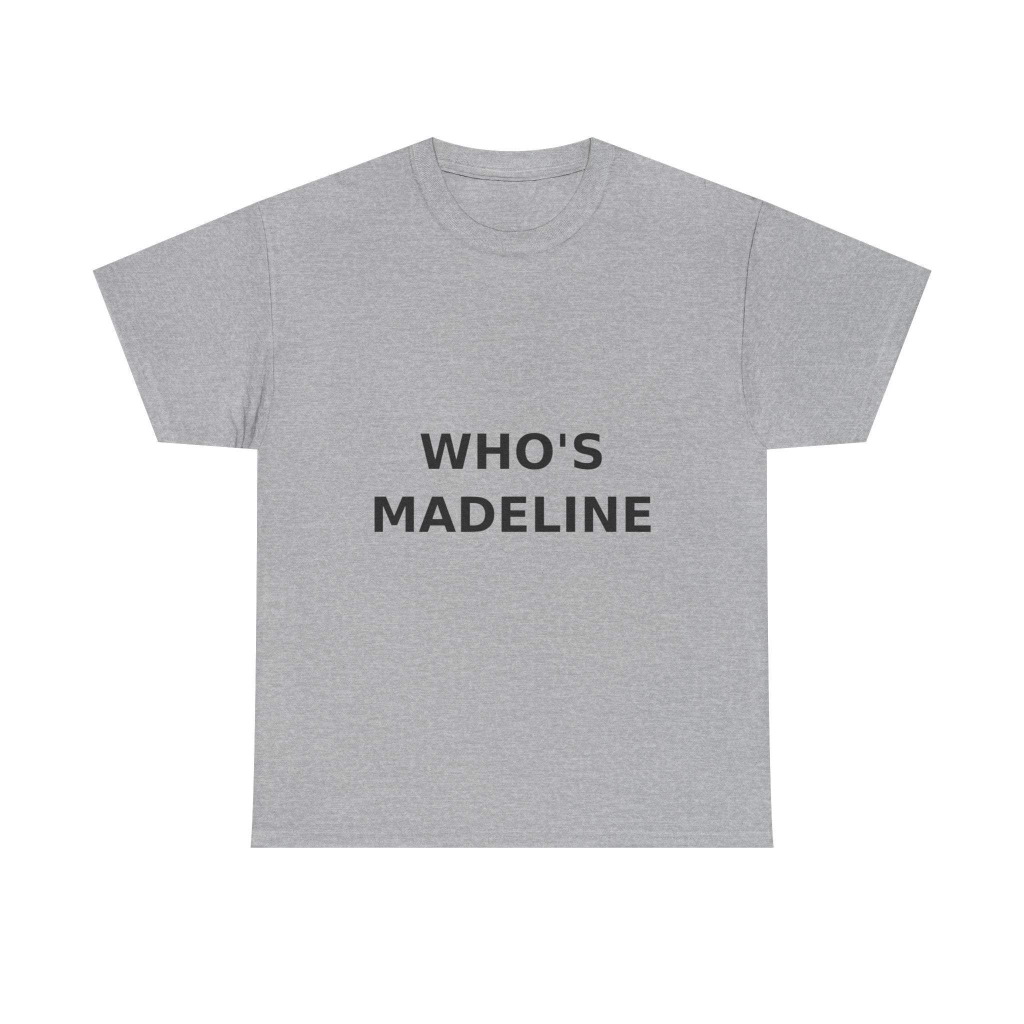 Who's Madeline Bold Slogan Tee - Black Print Unisex T-Shirt