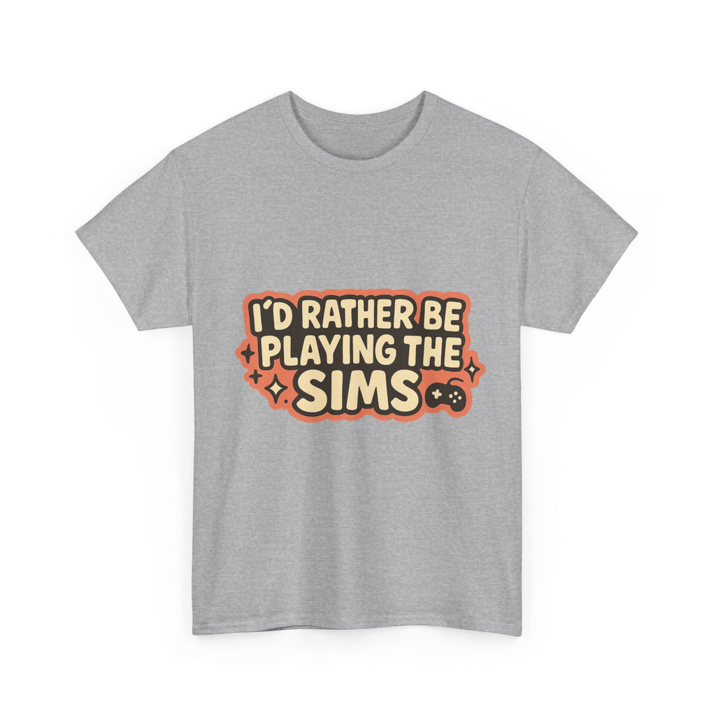 I'd Rather Be Playing the Sims Illustrated Graphic Tee - Gamer Unisex T-Shirt