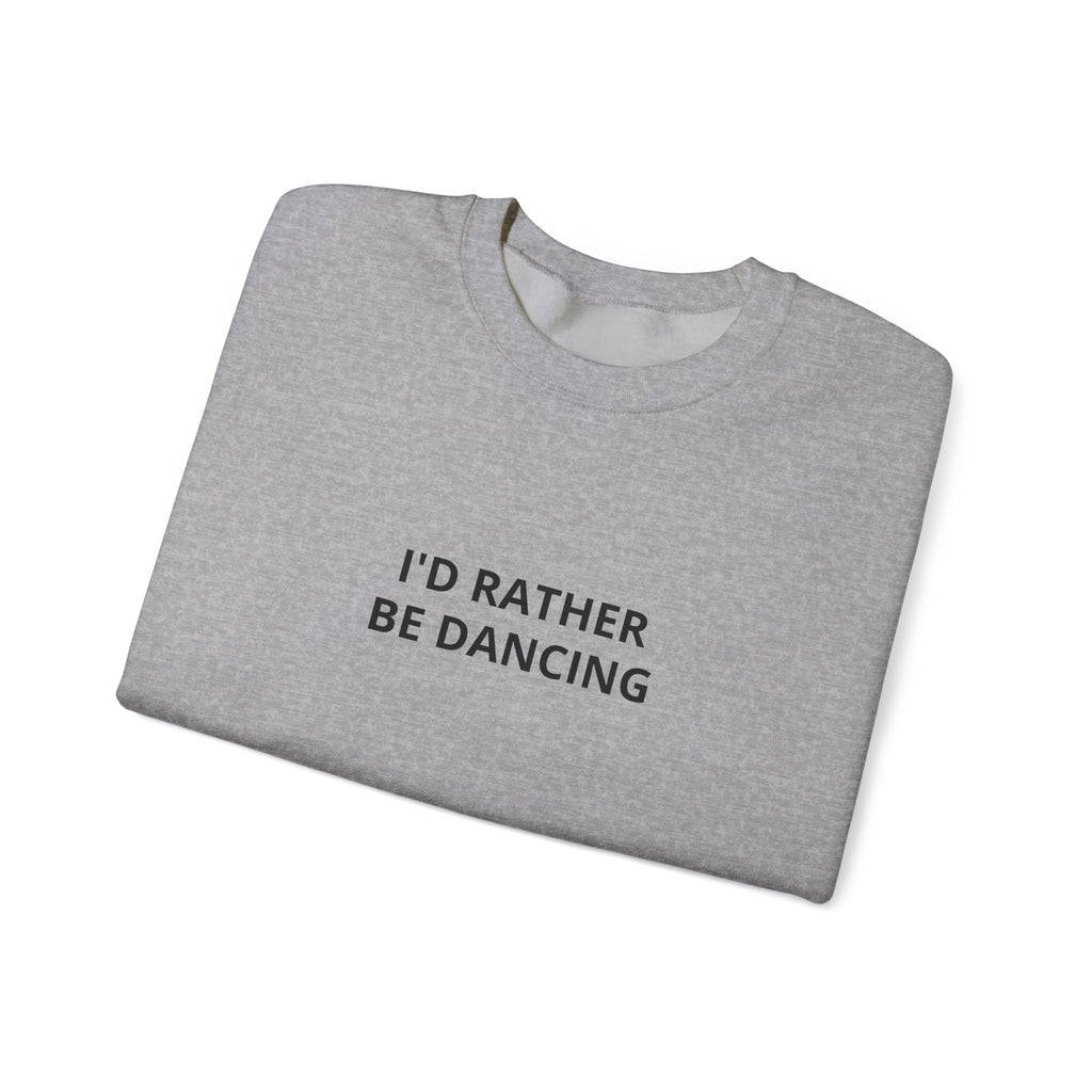 I'd Rather Be Dancing Crewneck Sweatshirt — product view 11 of 12