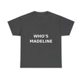 Who's Madeline Bold Slogan Tee - White Print Unisex T-Shirt