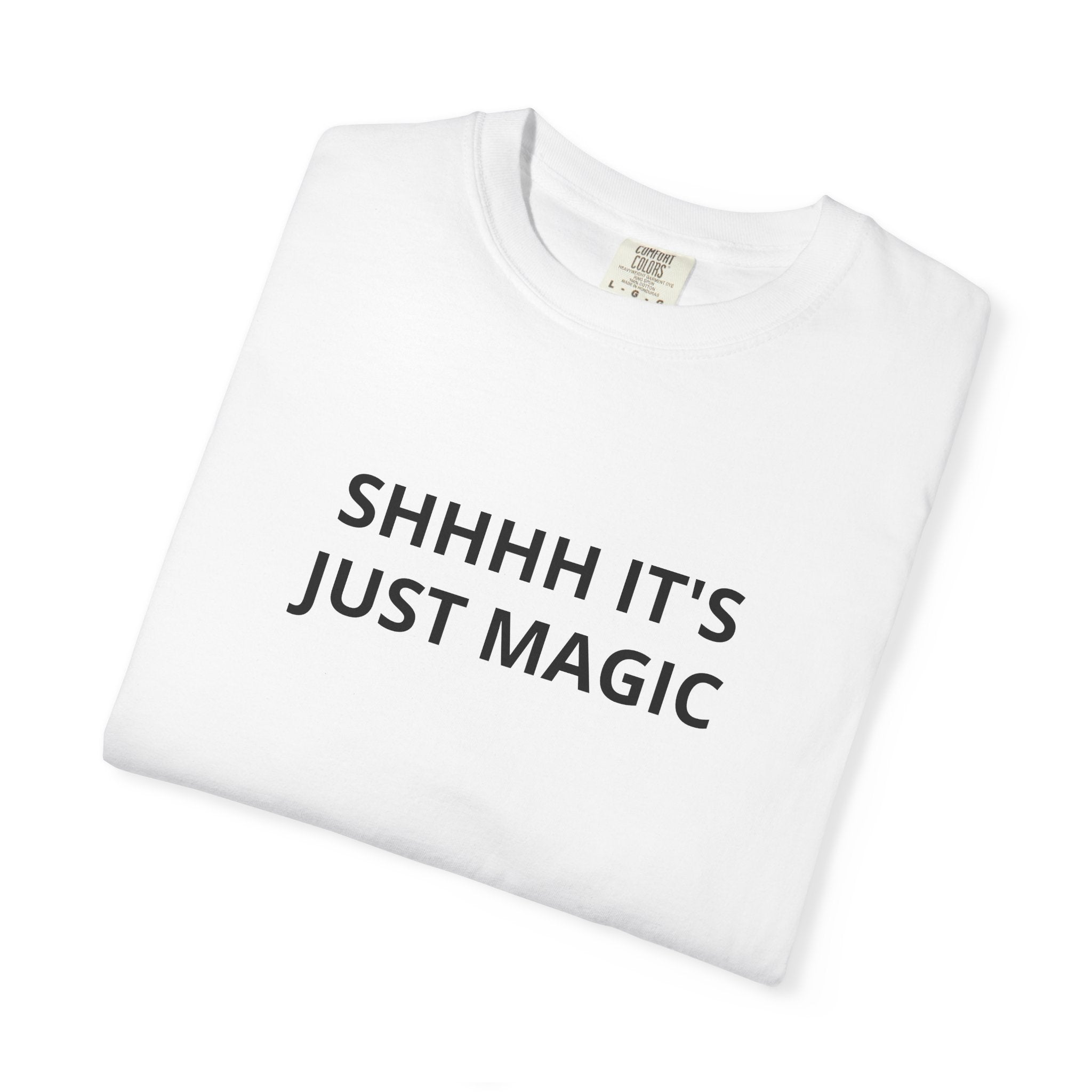 Shhhh It's Just Magic Garment-Dyed T-Shirt