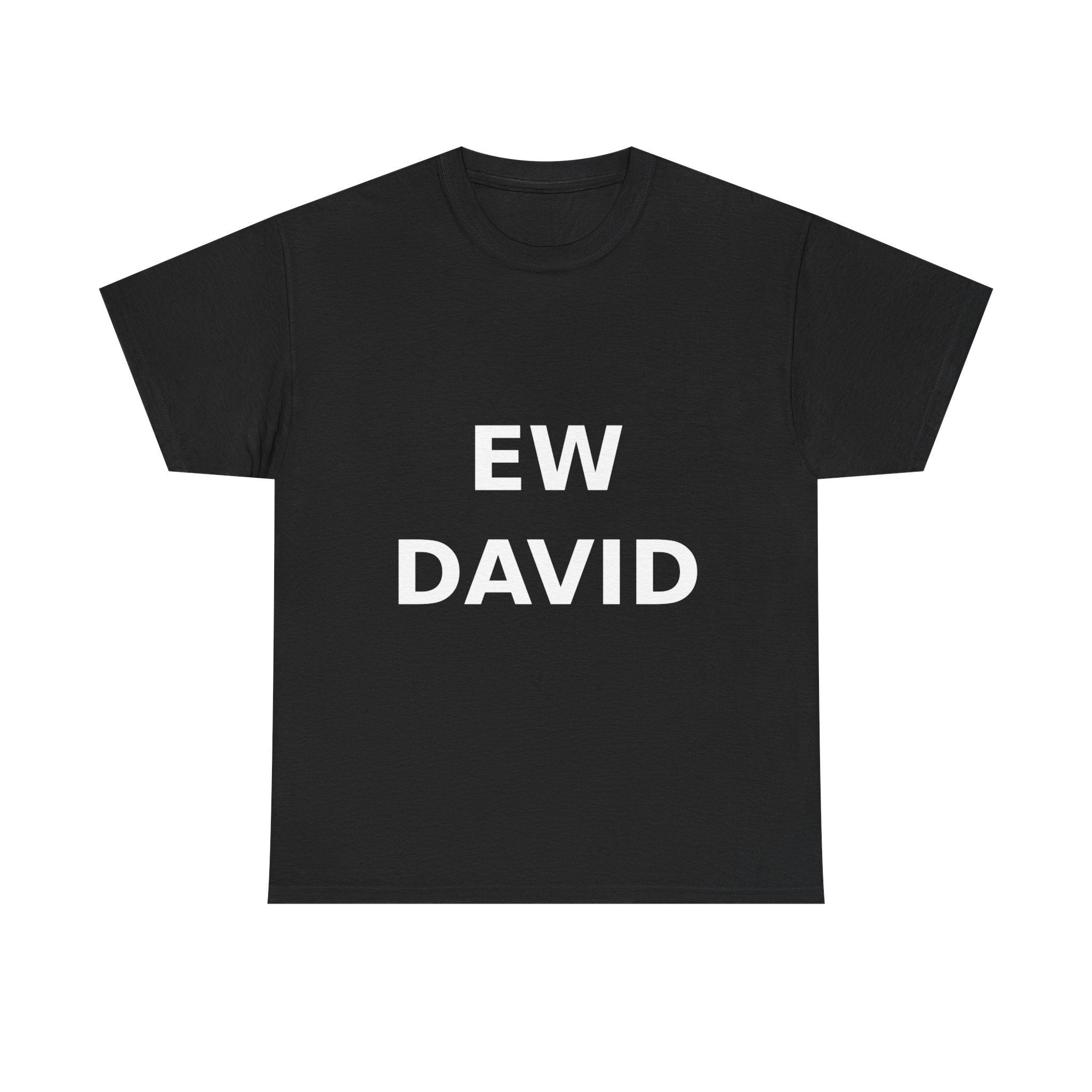 Ew David Bold Slogan Tee - White Print Unisex T-Shirt