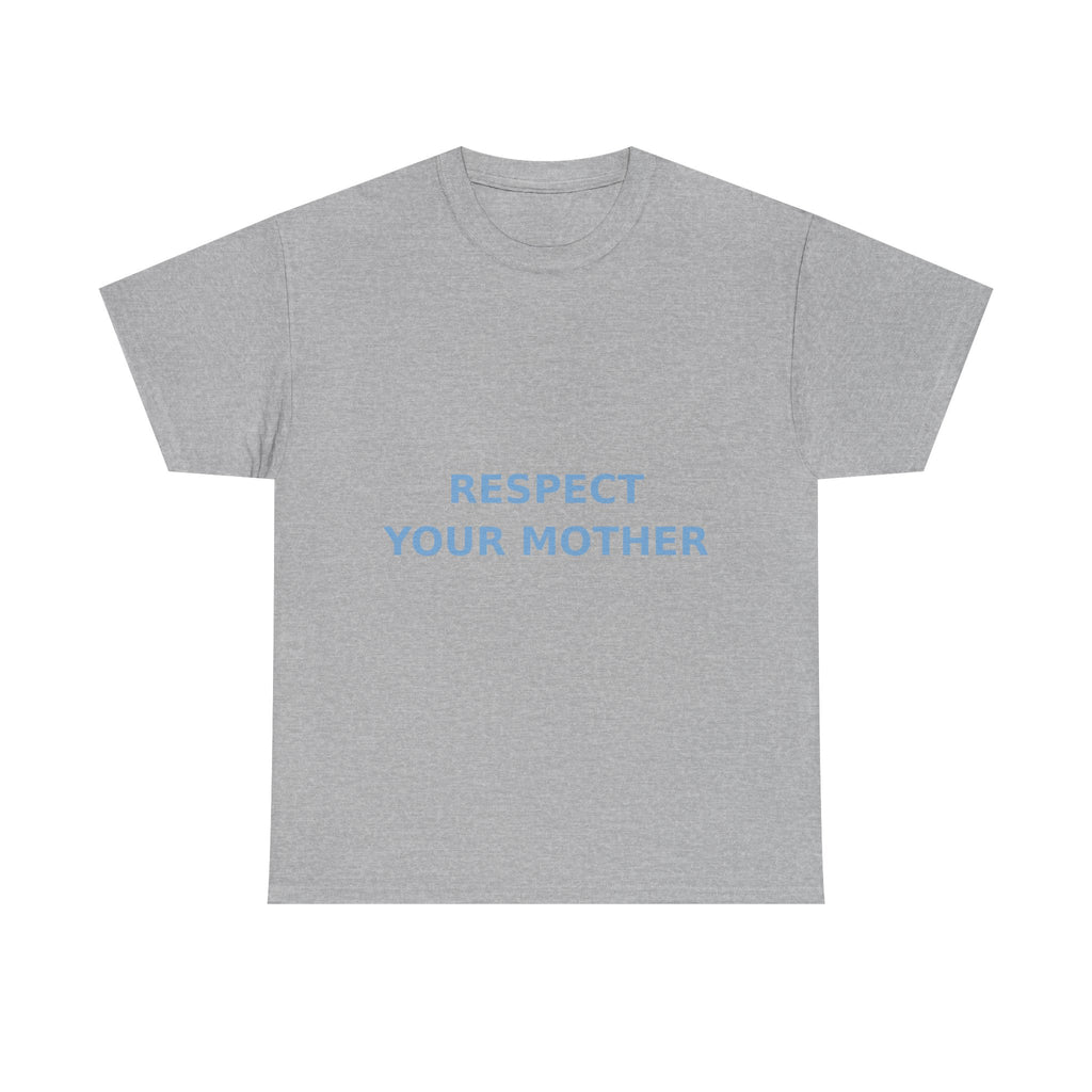 Respect Your Mother Slogan Tee - Light Blue on White Unisex T-Shirt