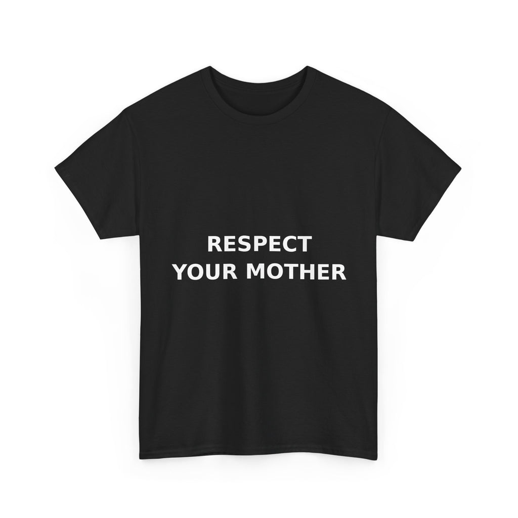 Respect Your Mother Slogan Tee - Minimal White Print Unisex T-Shirt