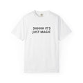 Shhhh It's Just Magic Garment-Dyed T-Shirt