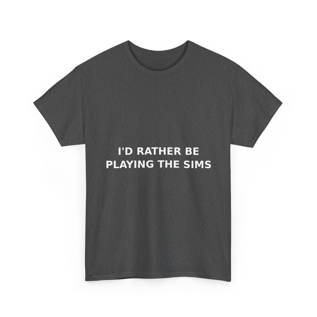 I'd Rather Be Playing the Sims Bold Slogan Tee - White Print Unisex T-Shirt