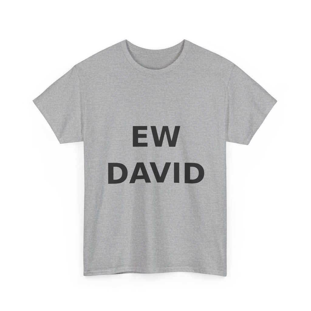 Ew David Bold Slogan Tee - Black Print Unisex T-Shirt