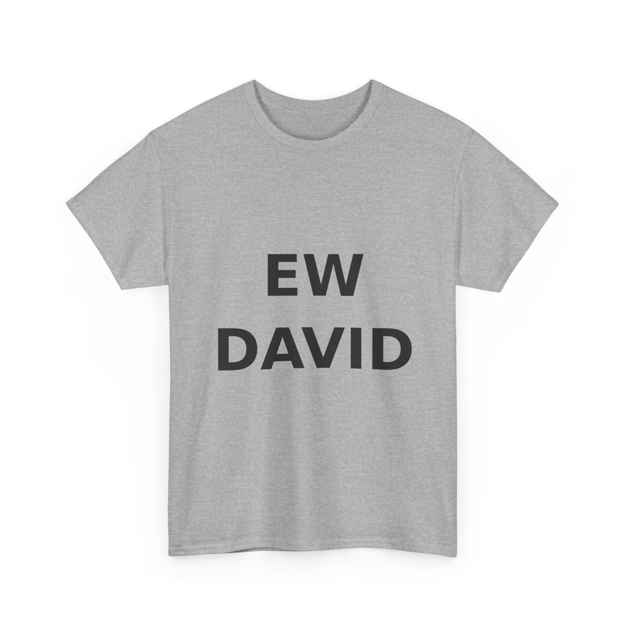 Ew David Bold Slogan Tee - Black Print Unisex T-Shirt