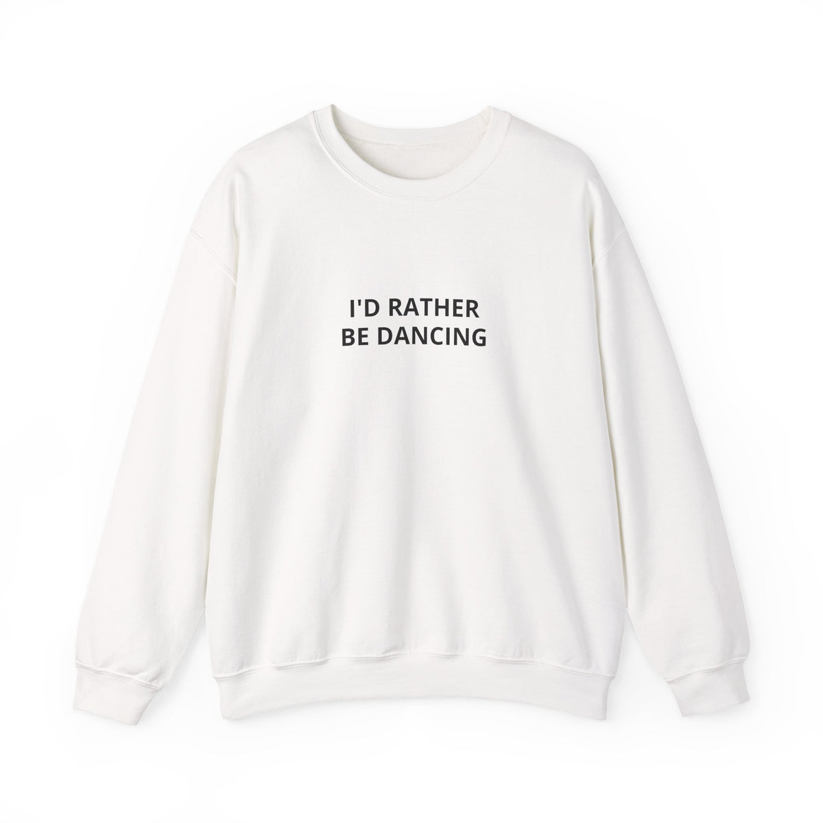 I'd Rather Be Dancing Crewneck Sweatshirt — front view of the printed design