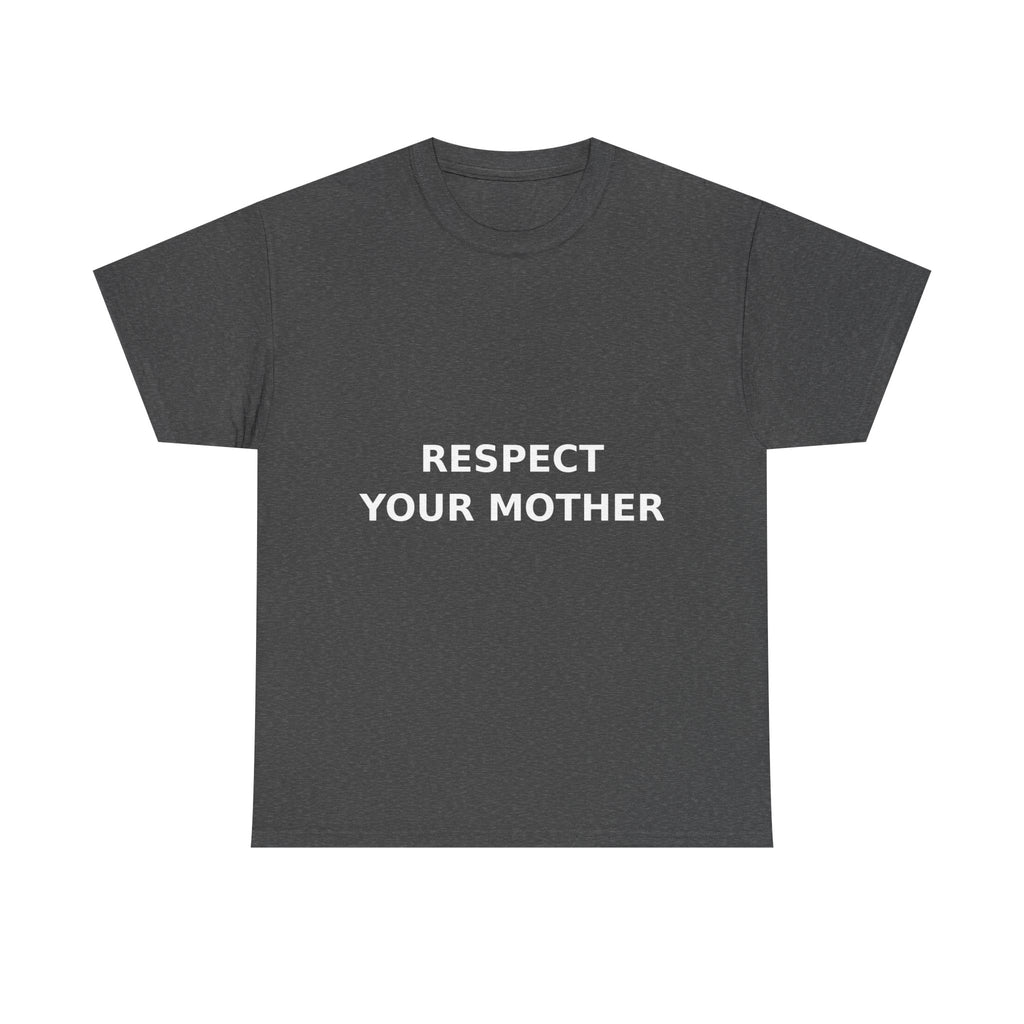 Respect Your Mother Slogan Tee - Minimal White Print Unisex T-Shirt