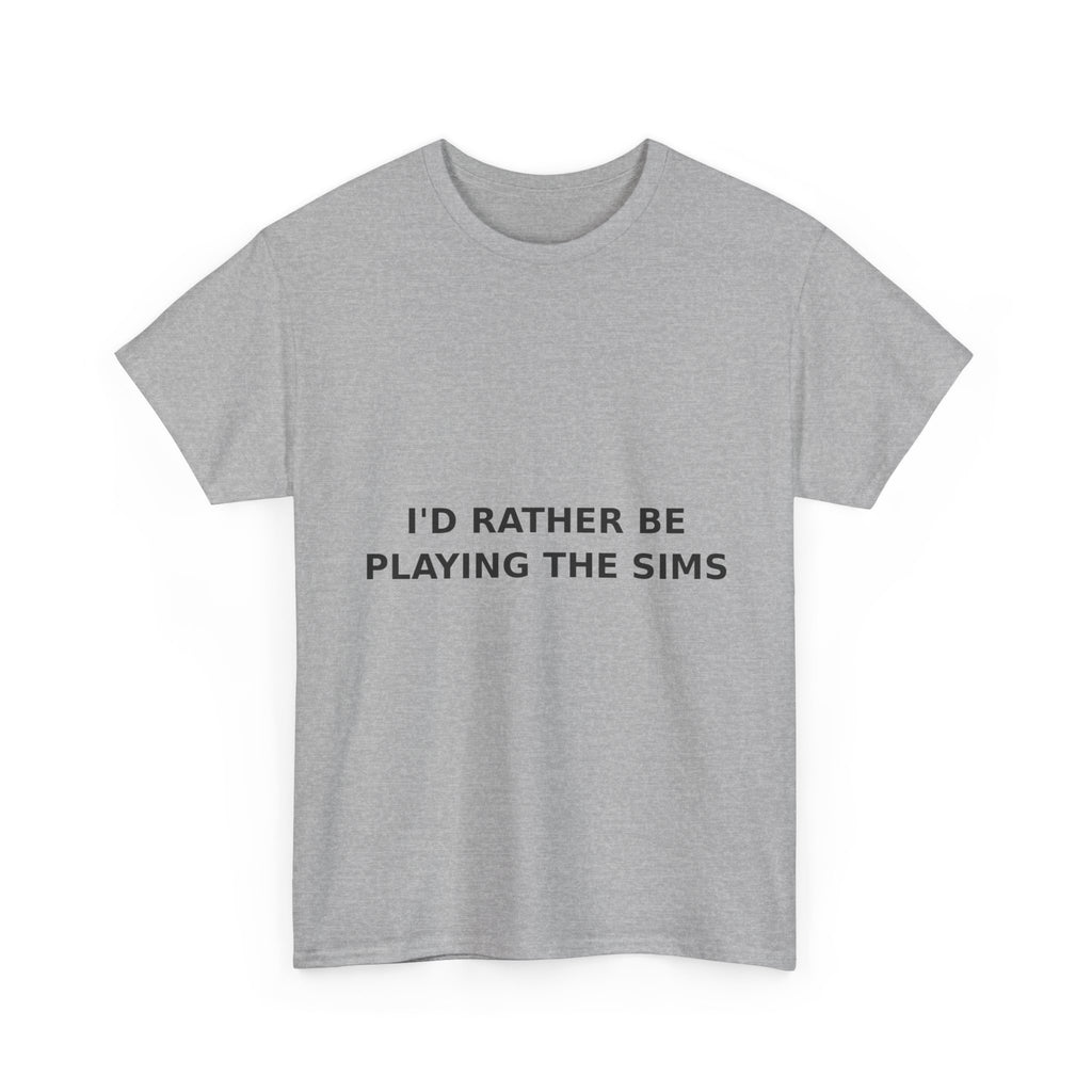 I'd Rather Be Playing the Sims Bold Slogan Tee - Black Print Unisex T-Shirt