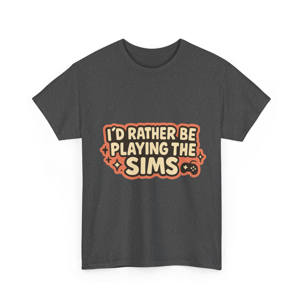 I'd Rather Be Playing the Sims Illustrated Graphic Tee - Gamer Unisex T-Shirt