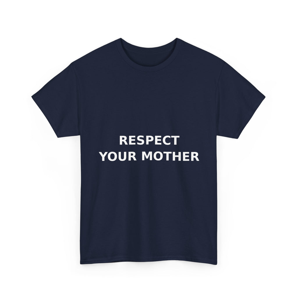 Respect Your Mother Slogan Tee - Minimal White Print Unisex T-Shirt