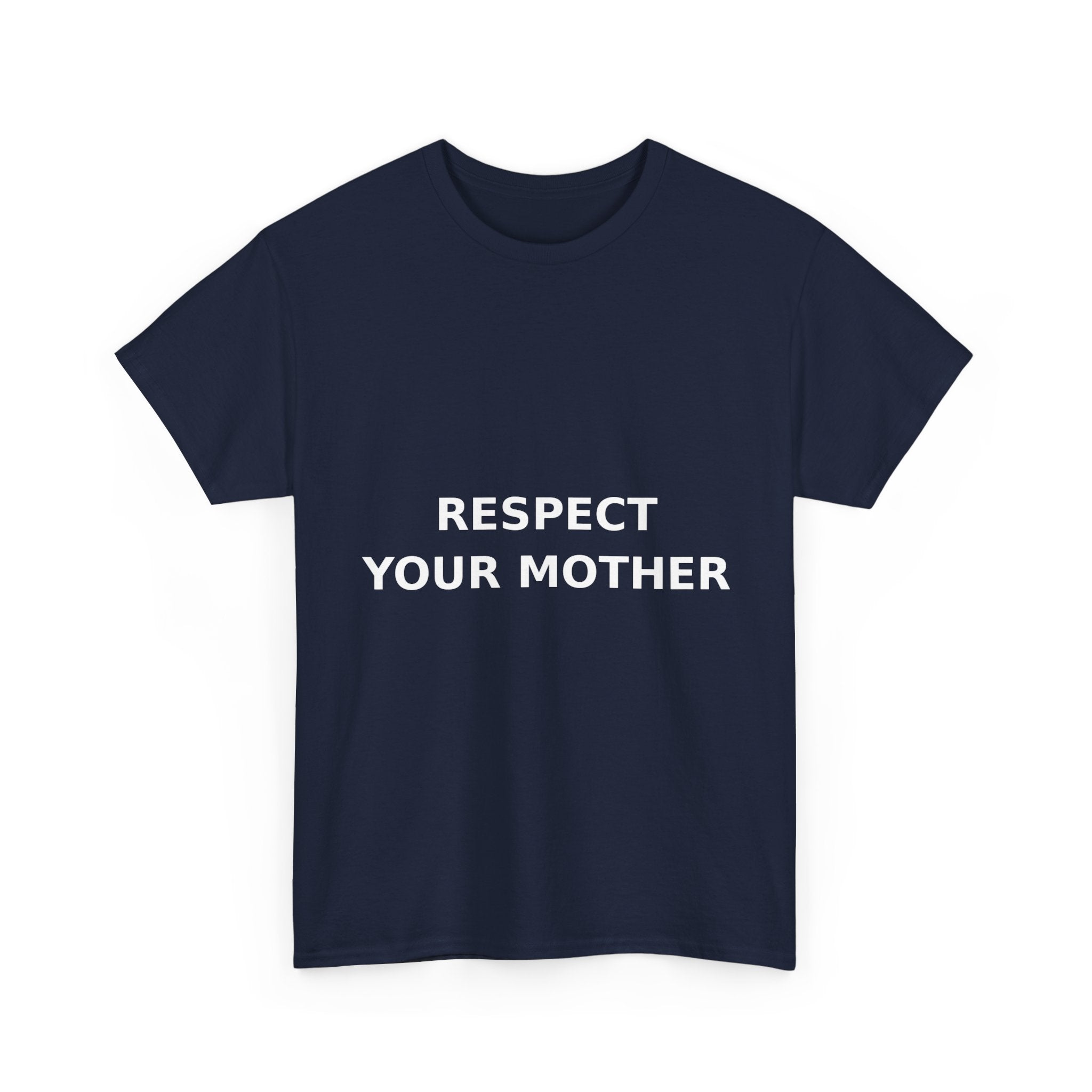 Respect Your Mother Slogan Tee - Minimal White Print Unisex T-Shirt