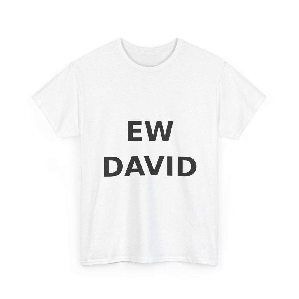 Ew David Bold Slogan Tee - Black Print Unisex T-Shirt