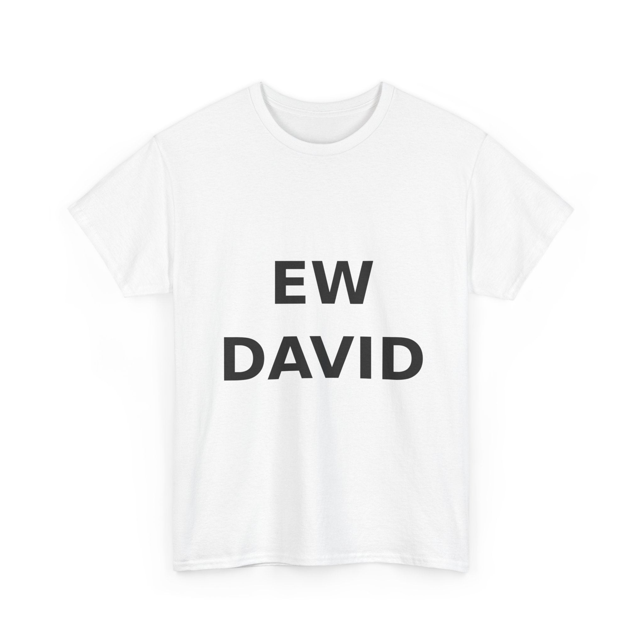 Ew David Bold Slogan Tee - Black Print Unisex T-Shirt