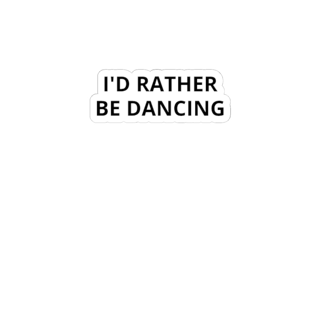 I'd Rather Be Dancing Kiss-Cut Sticker — product view 4 of 12