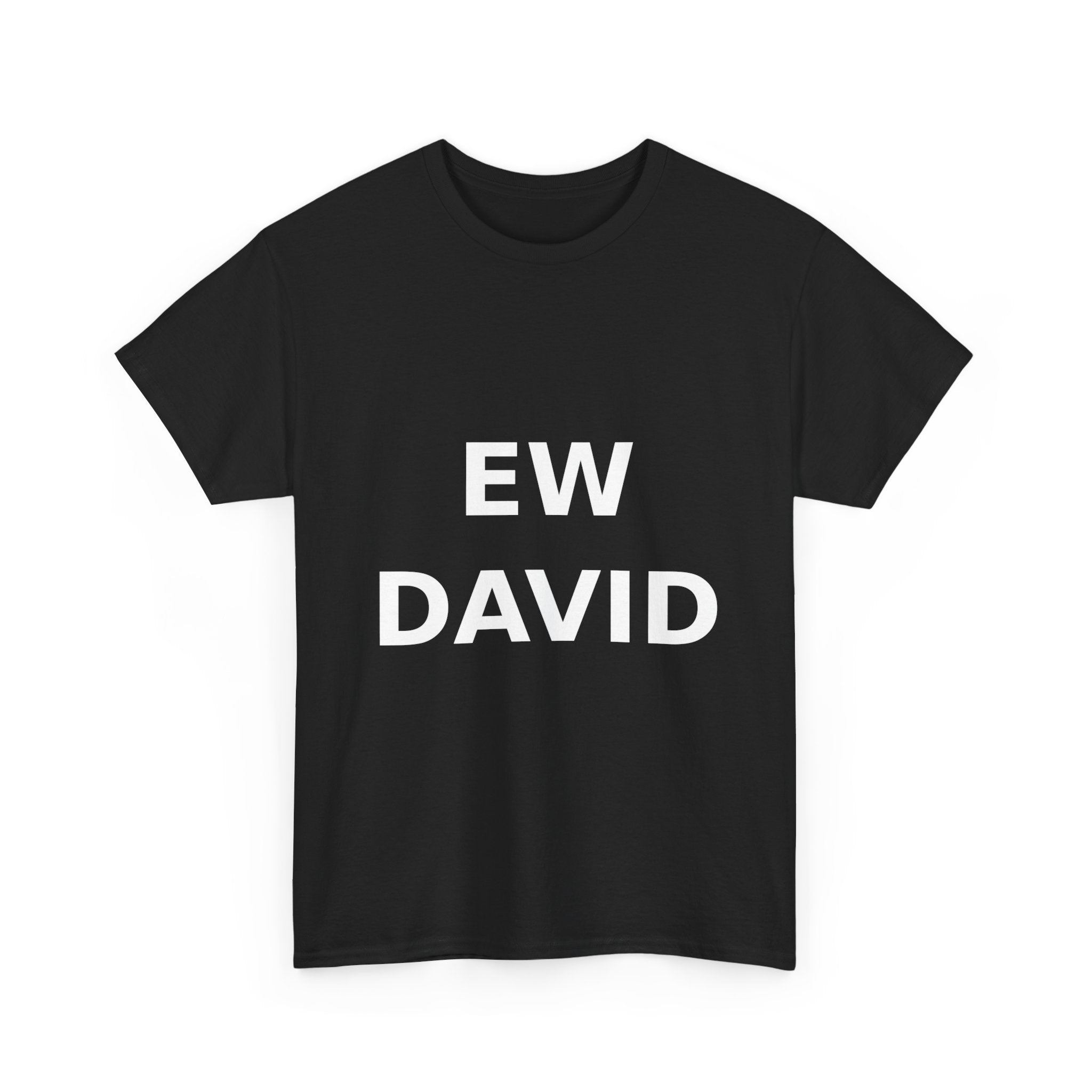 Ew David Bold Slogan Tee - White Print Unisex T-Shirt
