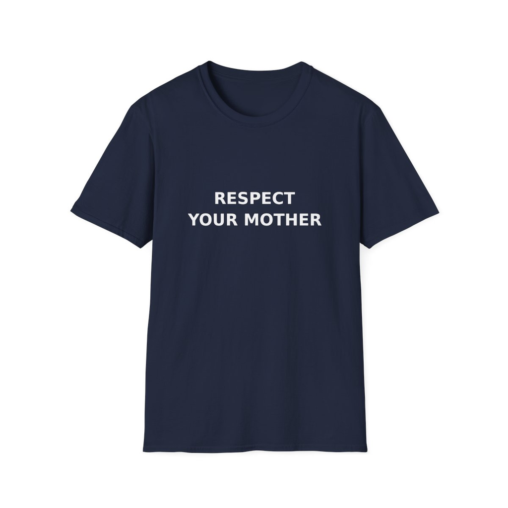 Respect Your Mother Slogan Tee - Minimal White Print Unisex T-Shirt