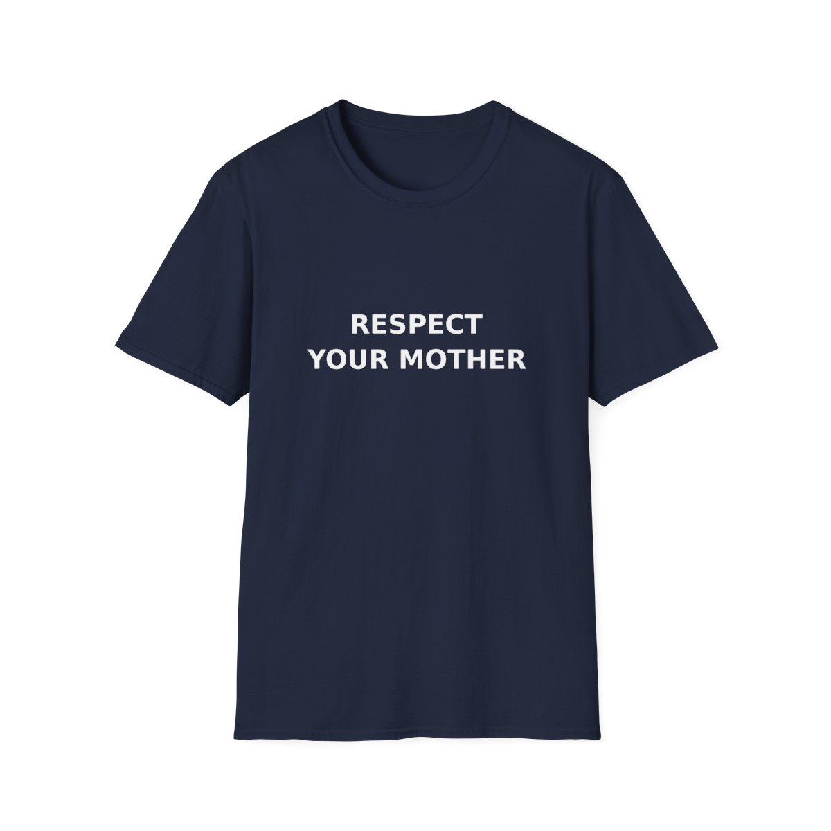 Respect Your Mother Slogan Tee - Minimal White Print Unisex T-Shirt