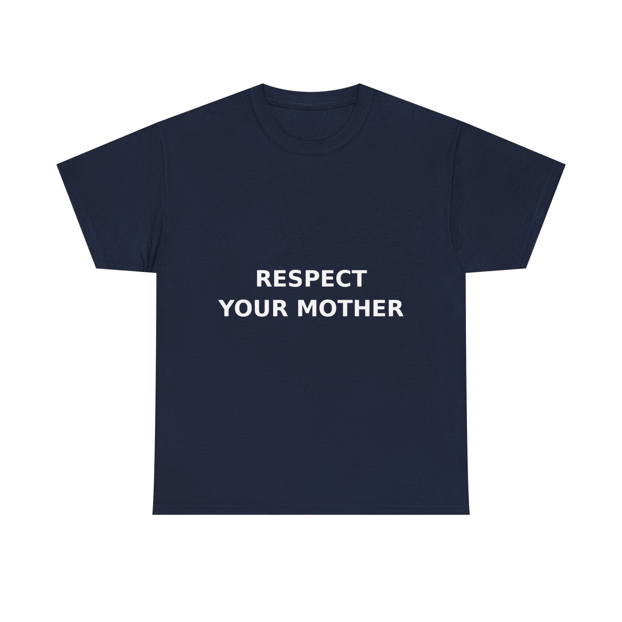 Respect Your Mother Slogan Tee - Minimal White Print Unisex T-Shirt