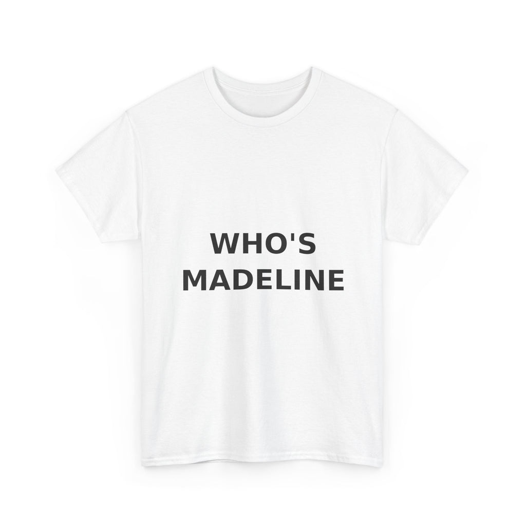 Who's Madeline Bold Slogan Tee - Black Print Unisex T-Shirt