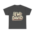 Ew David Illustrated Graphic Tee - Fan Unisex T-Shirt