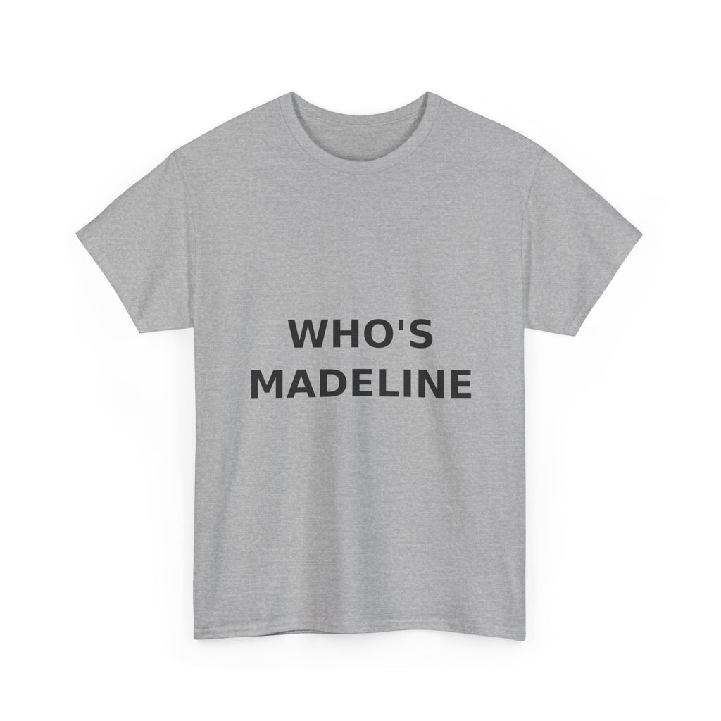 Who's Madeline Bold Slogan Tee - Black Print Unisex T-Shirt