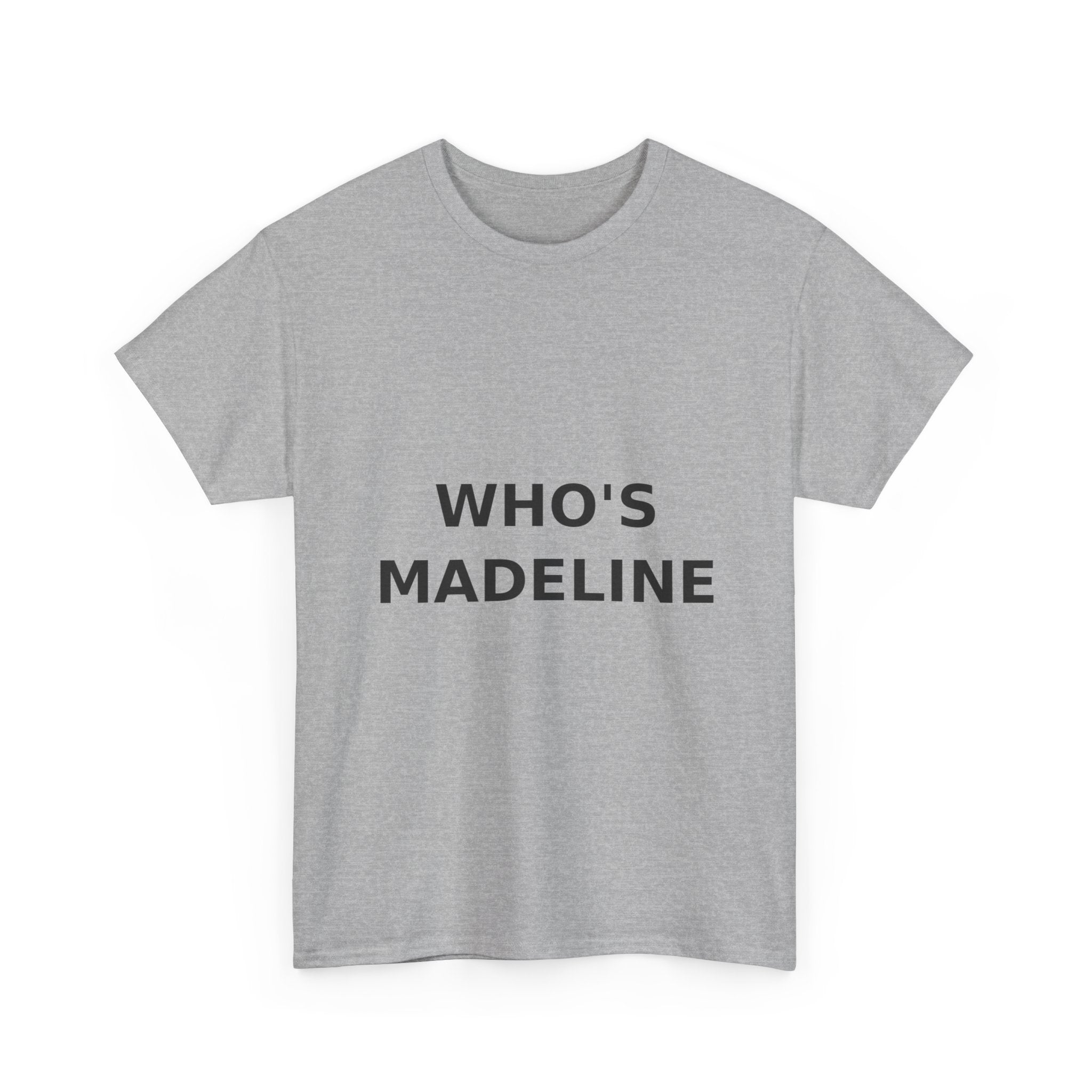 Who's Madeline Bold Slogan Tee - Black Print Unisex T-Shirt