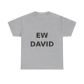 Ew David Bold Slogan Tee - Black Print Unisex T-Shirt