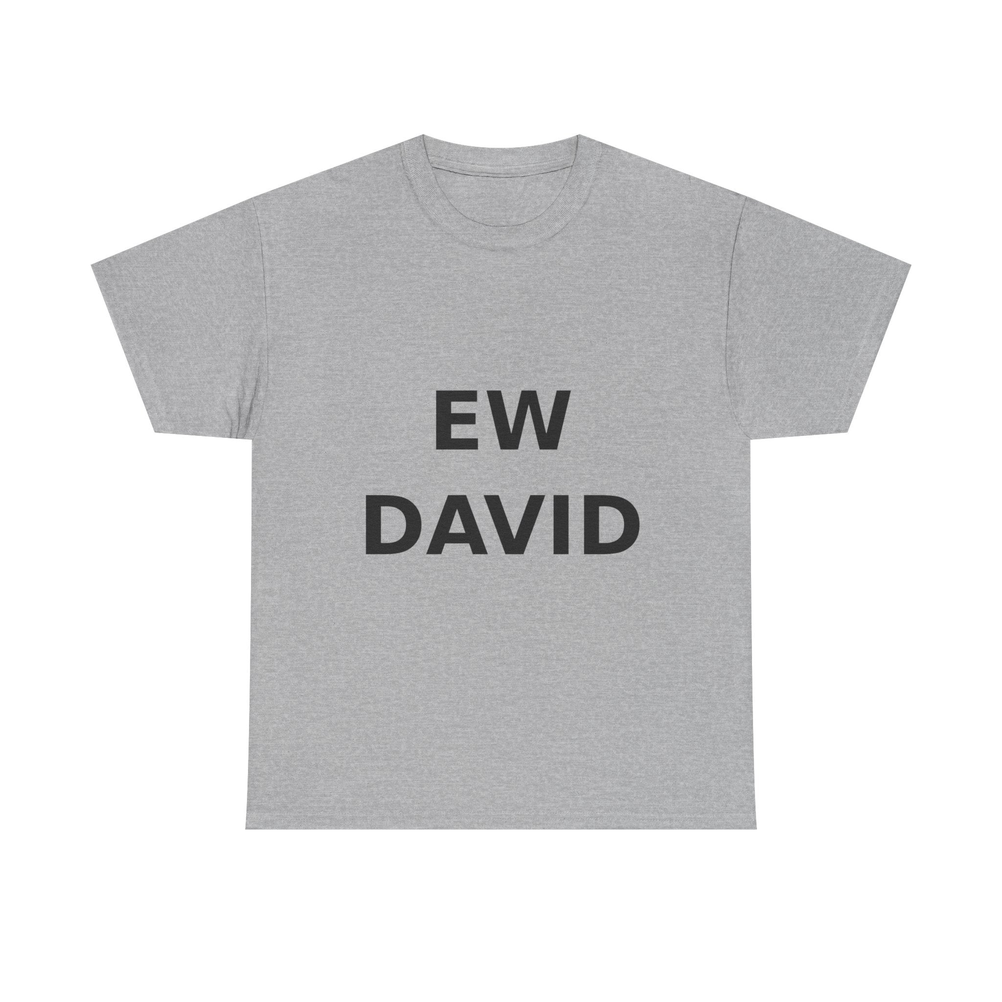 Ew David Bold Slogan Tee - Black Print Unisex T-Shirt