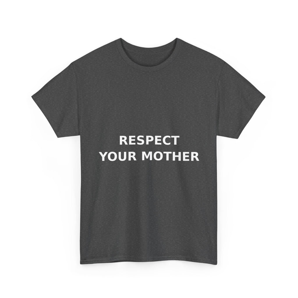 Respect Your Mother Slogan Tee - Minimal White Print Unisex T-Shirt