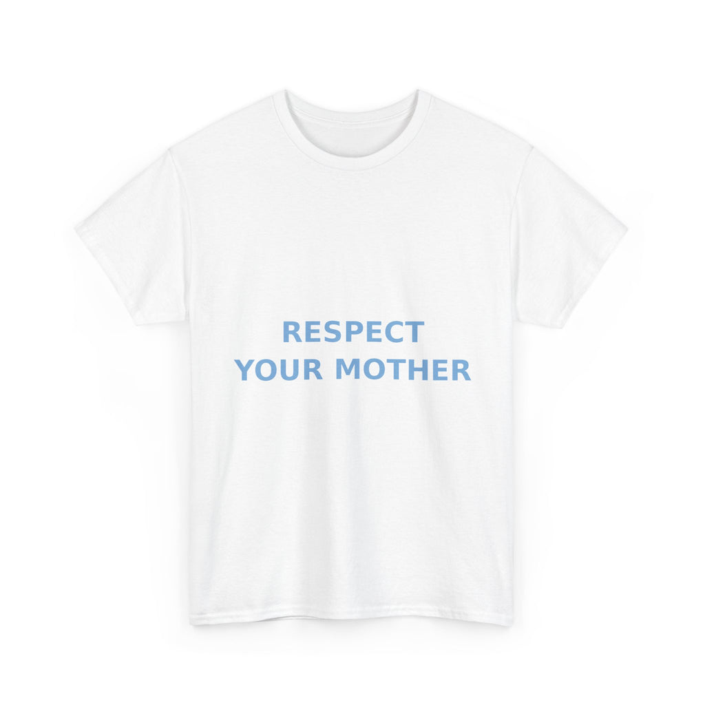 Respect Your Mother Slogan Tee - Light Blue on White Unisex T-Shirt
