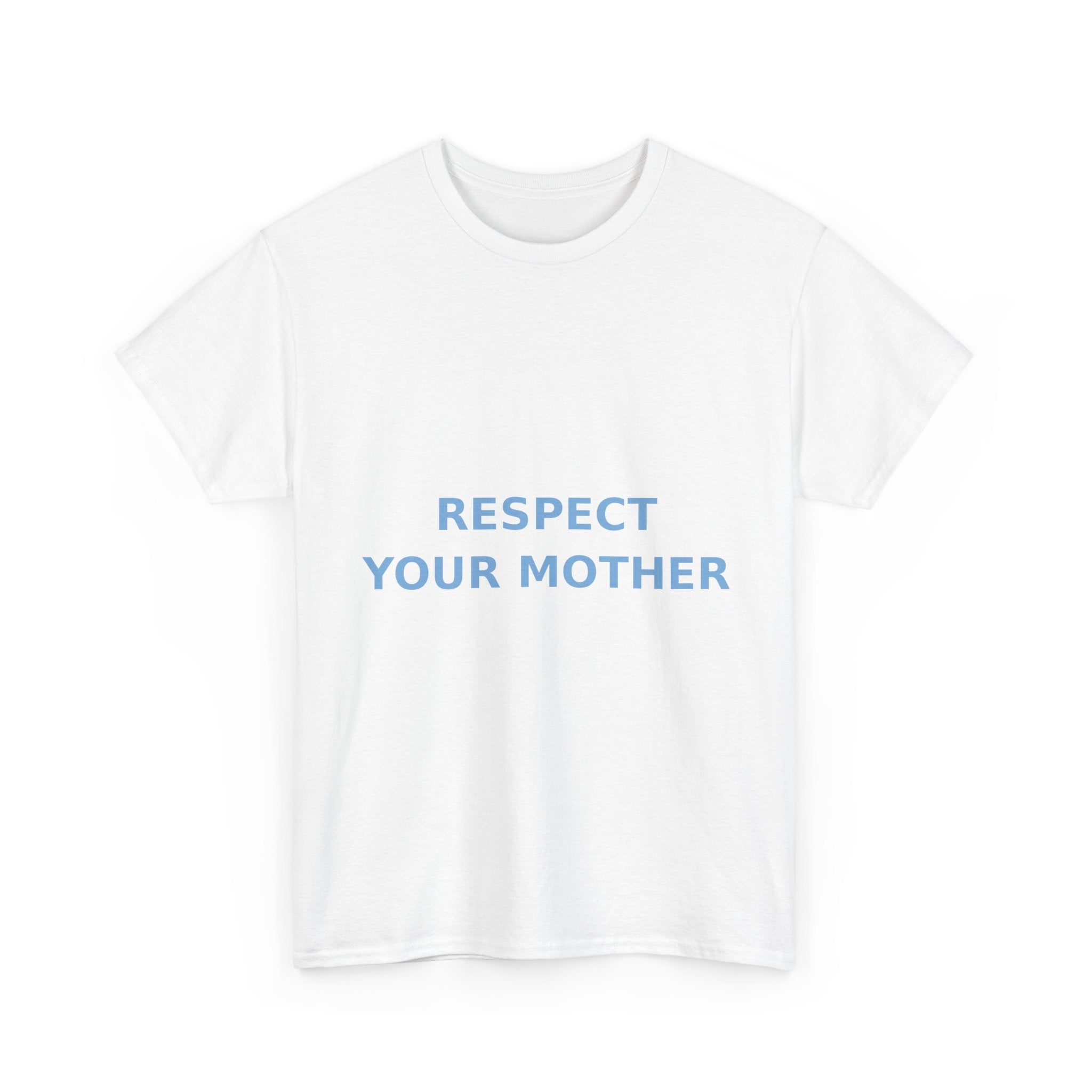 Respect Your Mother Slogan Tee - Light Blue on White Unisex T-Shirt