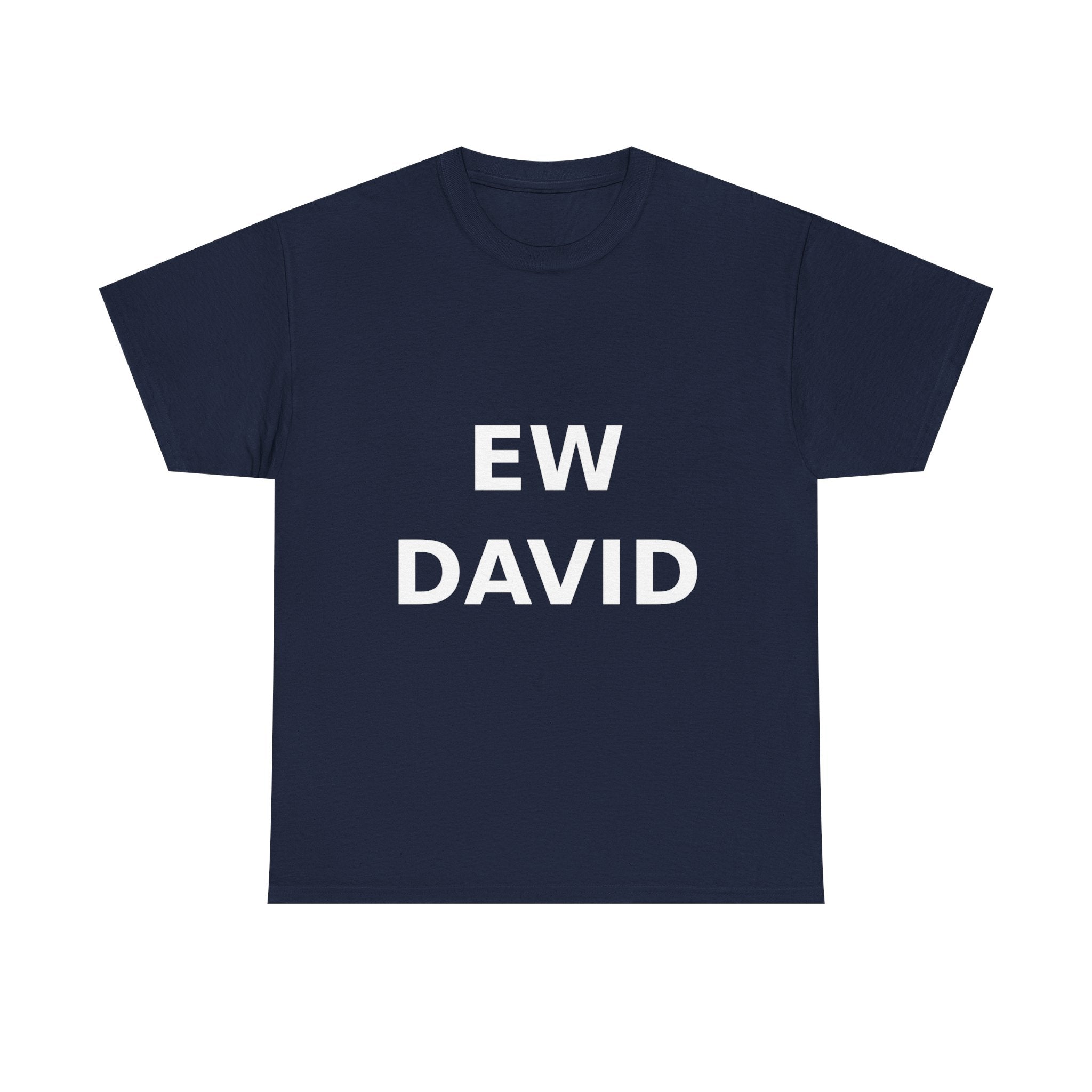 Ew David Bold Slogan Tee - White Print Unisex T-Shirt