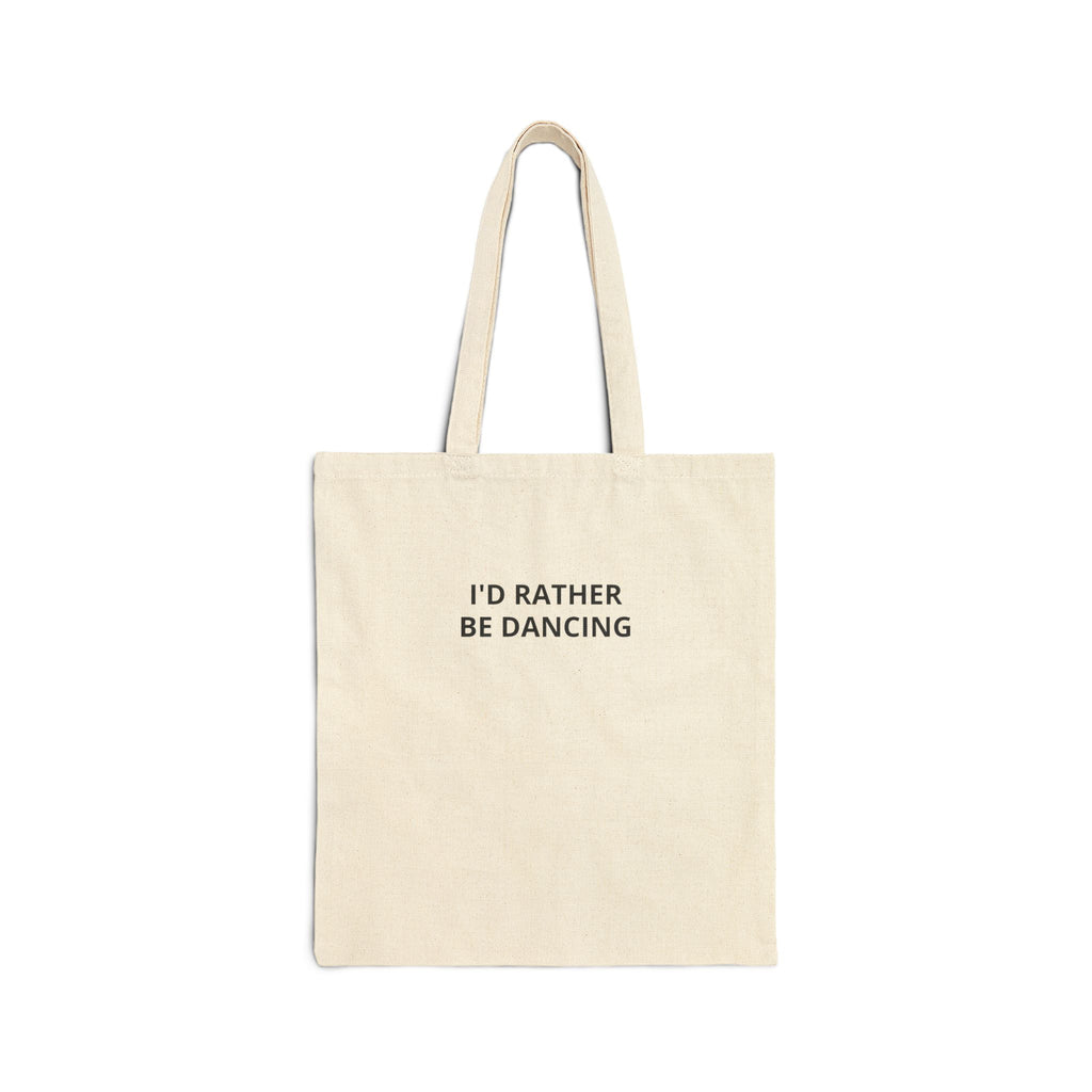 I'd Rather Be Dancing Cotton Canvas Tote Bag — front view of the printed design