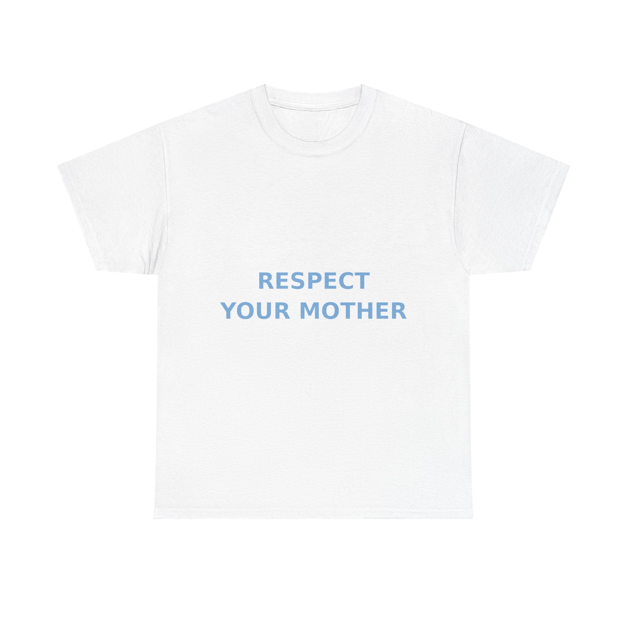Respect Your Mother Slogan Tee - Light Blue on White Unisex T-Shirt
