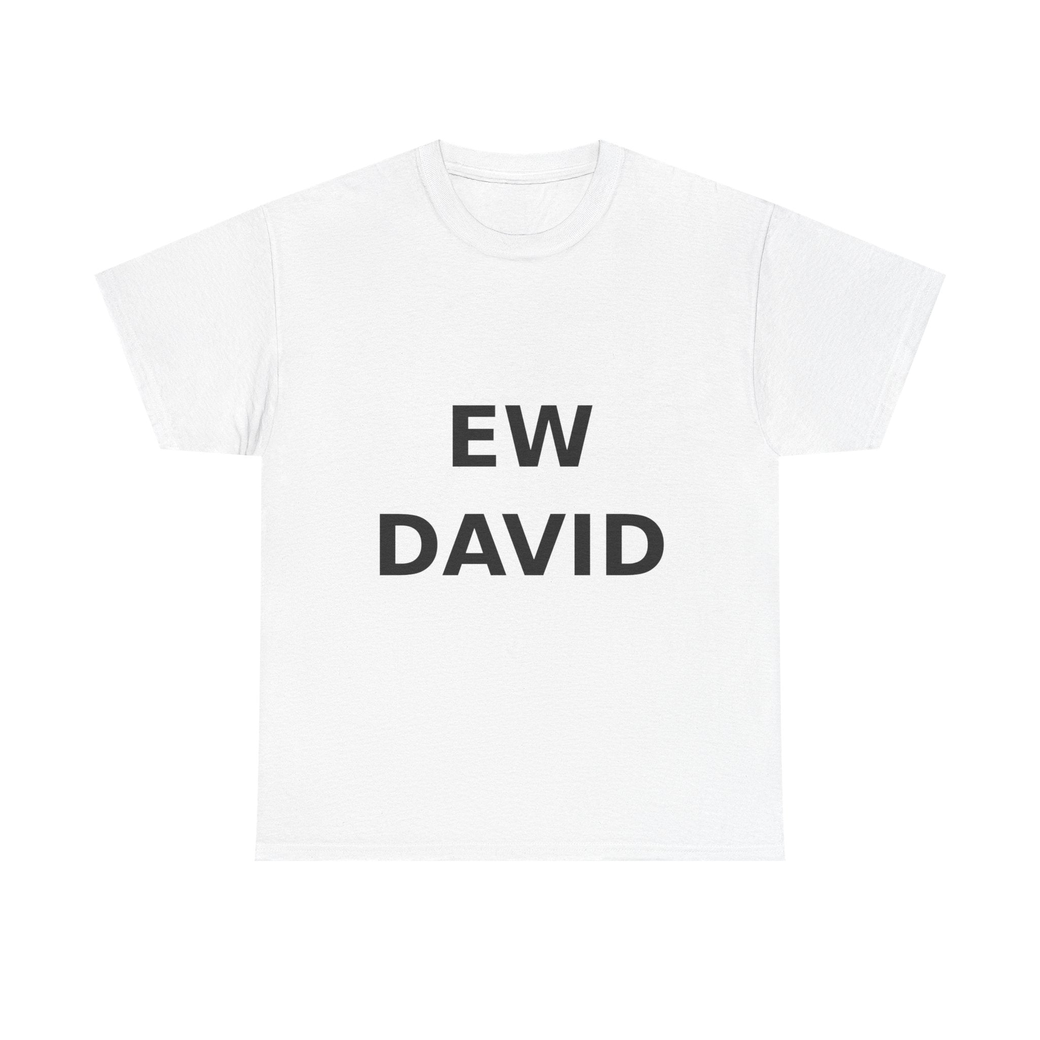 Ew David Bold Slogan Tee - Black Print Unisex T-Shirt
