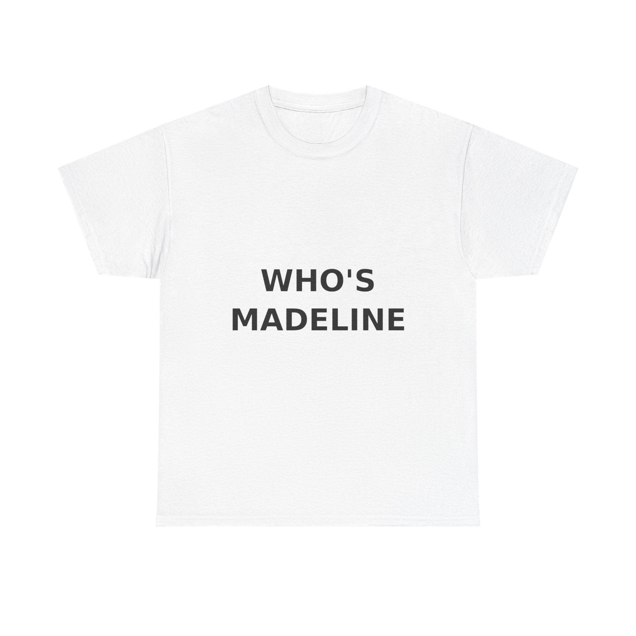Who's Madeline Bold Slogan Tee - Black Print Unisex T-Shirt