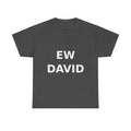 Ew David Bold Slogan Tee - White Print Unisex T-Shirt