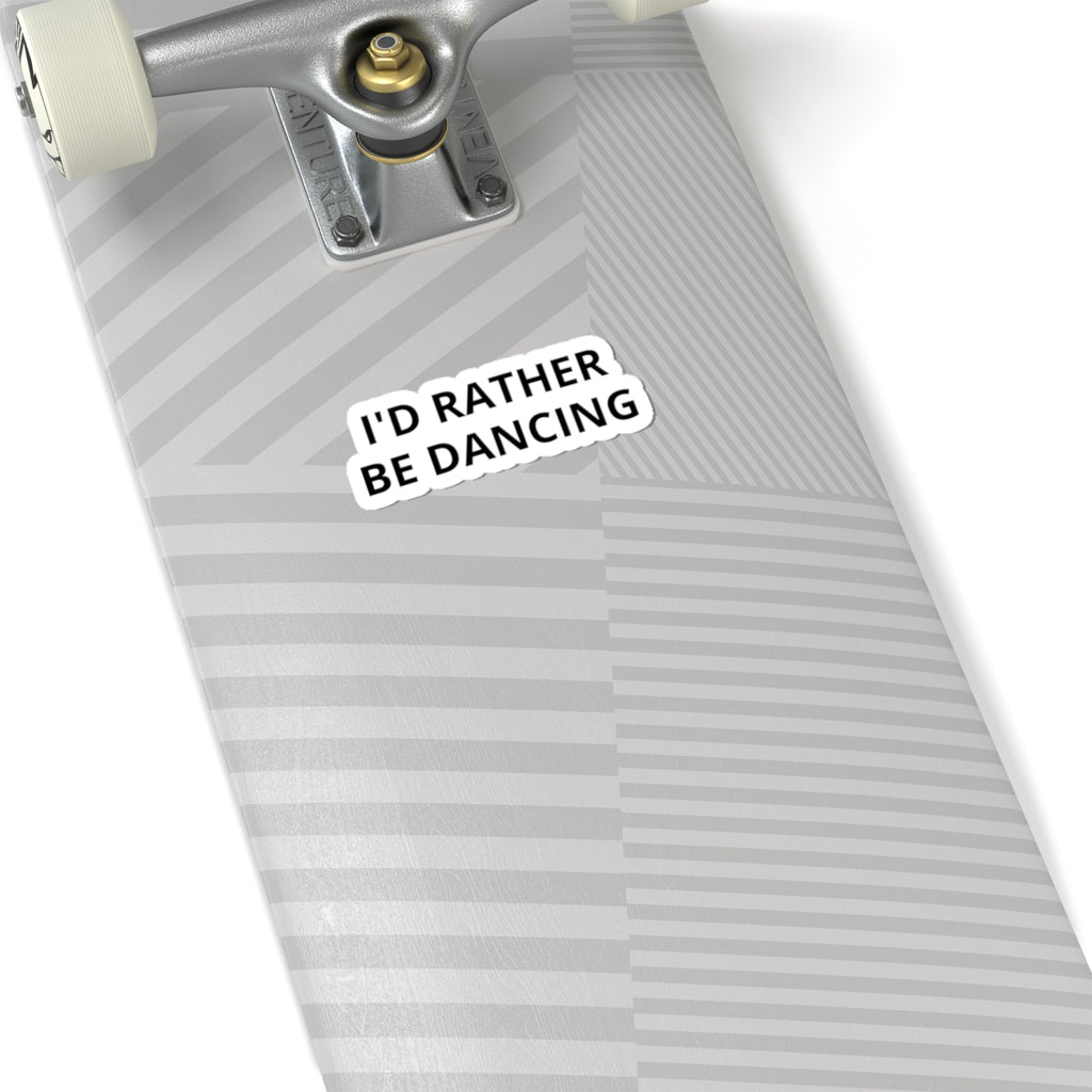 I'd Rather Be Dancing Kiss-Cut Sticker — product view 9 of 12