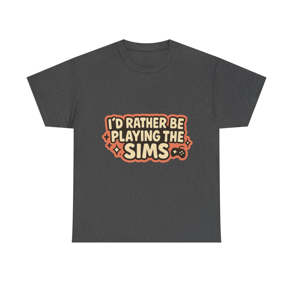 I'd Rather Be Playing the Sims Illustrated Graphic Tee - Gamer Unisex T-Shirt