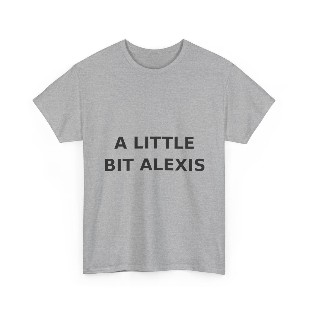 A little bit Alexis Bold Slogan Tee - Black Print Unisex T-Shirt