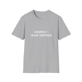 Respect Your Mother Slogan Tee - Minimal White Print Unisex T-Shirt
