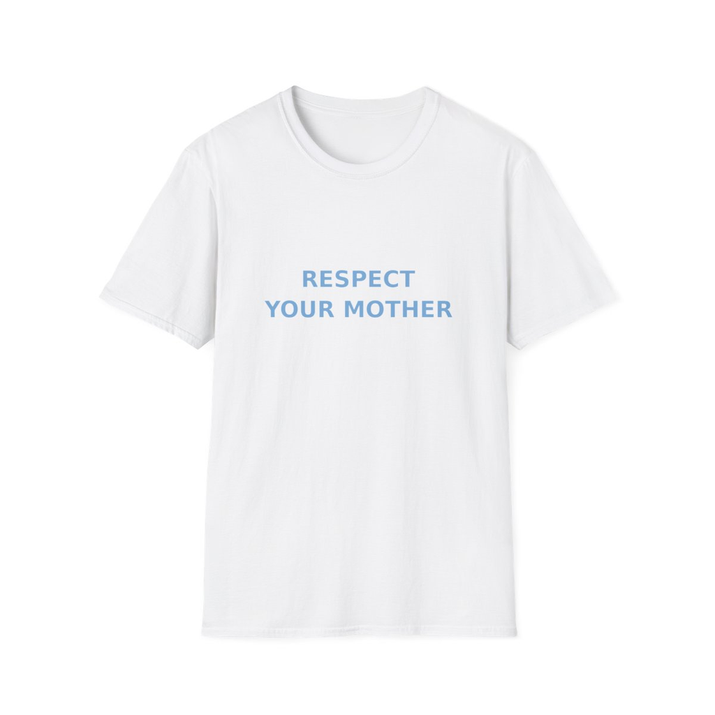 White t-shirt, front view, printed with Bold blue text: RESPECT YOUR MOTHER