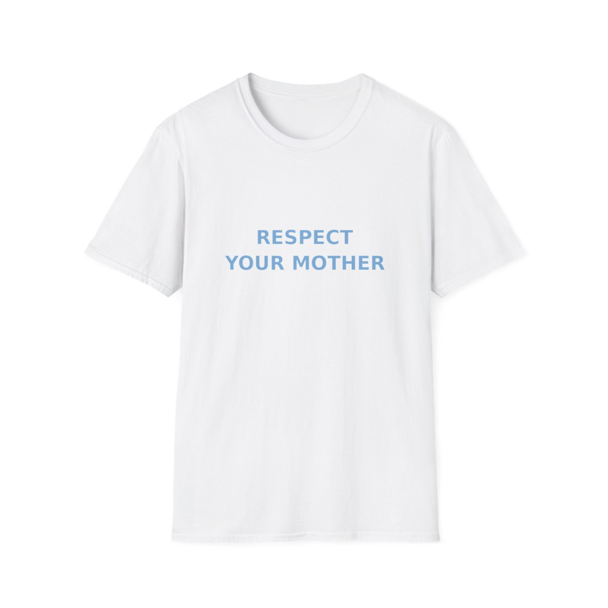 White t-shirt, front view, printed with Bold blue text: RESPECT YOUR MOTHER