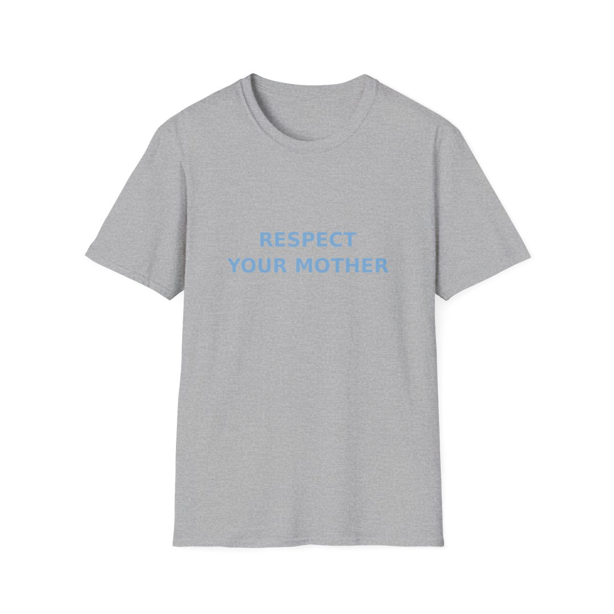 Sport Grey t-shirt, front view, printed with Bold blue text: RESPECT YOUR MOTHER